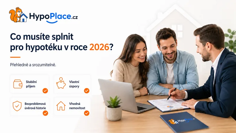 Hypotéka v roce 2026: Co musíš splnit? 